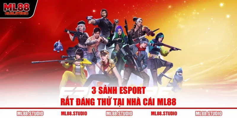 3 sảnh Esport rất đáng thử tại nhà cái ML88