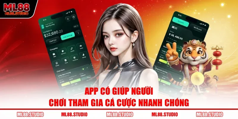 App có giúp người chơi tham gia cá cược nhanh chóng