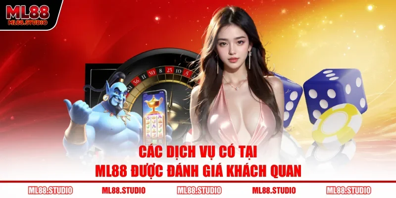 Các dịch vụ có tại ML88 được đánh giá khách quan