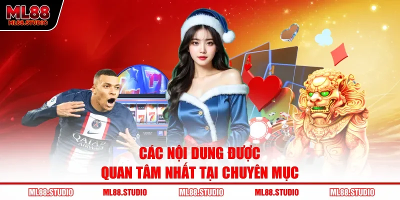 Các nội dung được quan tâm nhất tại chuyên mục