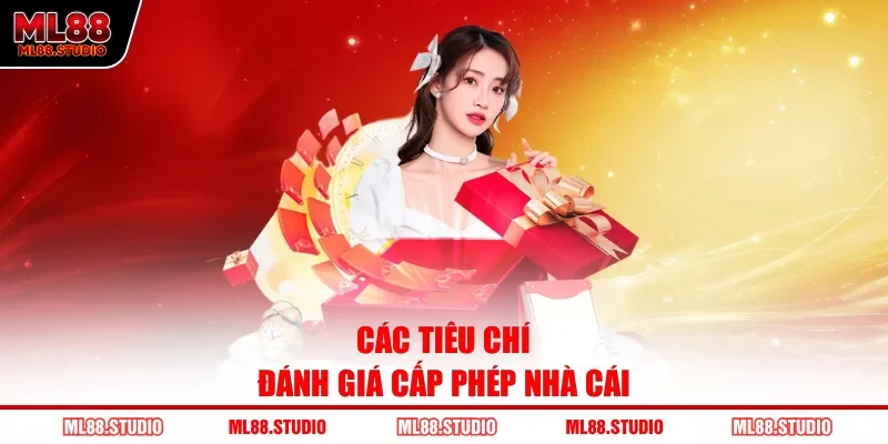 Các tiêu chí đánh giá cấp phép nhà cái