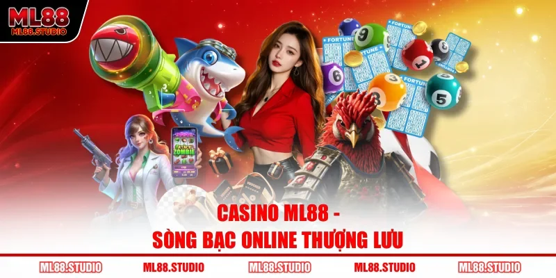 Casino ML88 - Sòng bạc online thượng lưu