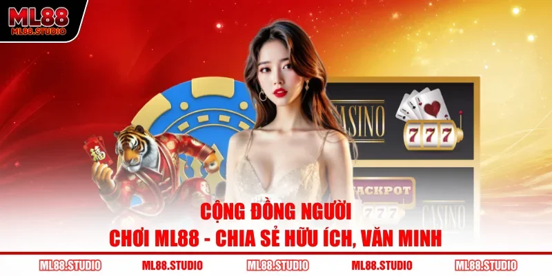 Cộng Đồng Người Chơi ML88 - Chia Sẻ Hữu Ích, Văn Minh