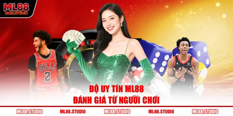 Độ uy tín ML88 đánh giá từ người chơi