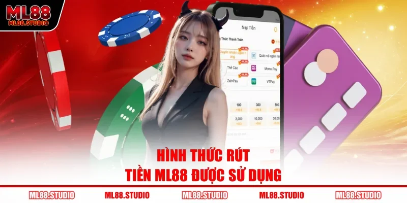 Hình thức rút tiền ML88 được sử dụng
