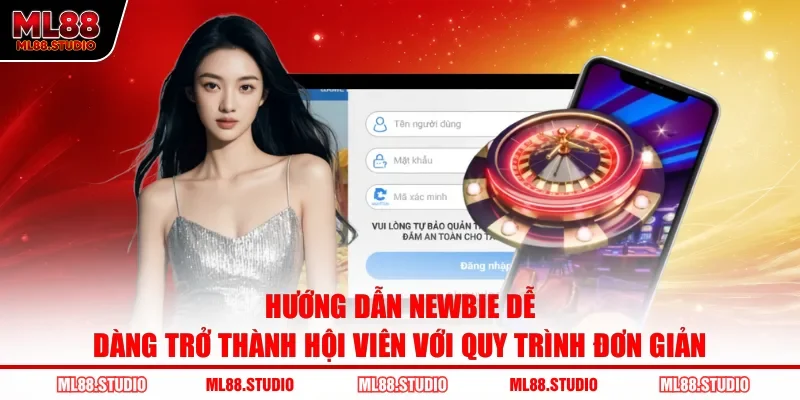 Hướng dẫn newbie dễ dàng trở thành hội viên với quy trình đơn giản