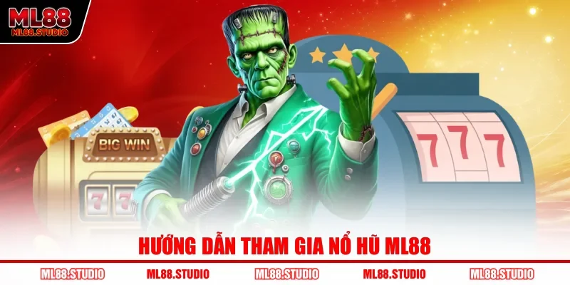 Hướng dẫn tham gia nổ hũ ML88
