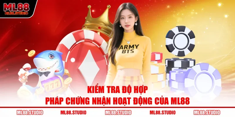 Kiểm tra độ hợp pháp chứng nhận hoạt động của ML88