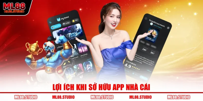 Lợi ích khi sở hữu app nhà cái