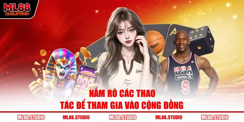 Nắm rõ các thao tác để tham gia vào cộng đồng