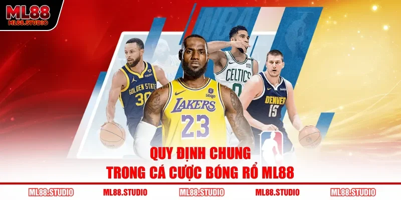 Quy định chung trong cá cược bóng rổ ML88