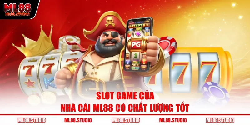 Slot game của nhà cái ML88 có chất lượng tốt 