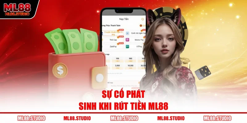 Sự cố phát sinh khi rút tiền ML88