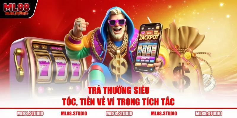 Trả thưởng siêu tốc, tiền về ví trong tích tắc
