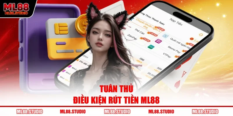 Tuân thủ điều kiện rút tiền ML88