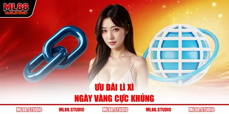Ưu đãi lì xì ngày vàng cực khủng