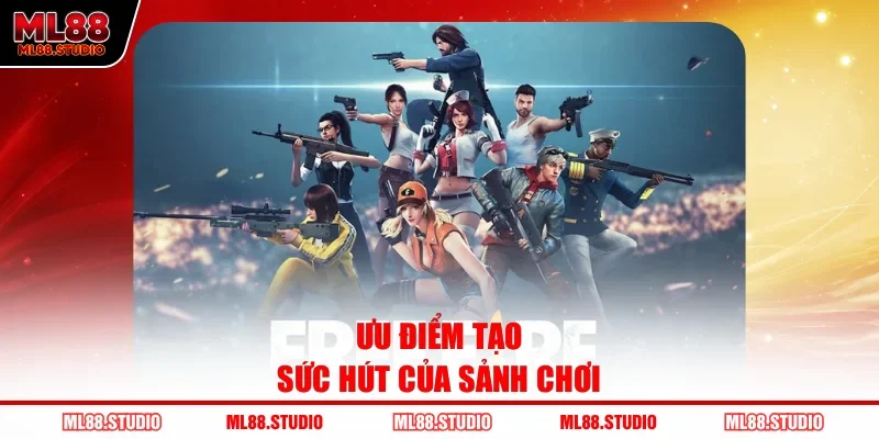 Ưu điểm tạo sức hút của sảnh chơi