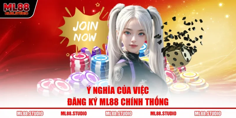 Ý nghĩa của việc đăng ký ML88 chính thống